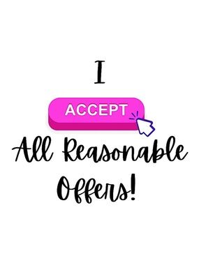 I Accept ALL Reasonable Offers!